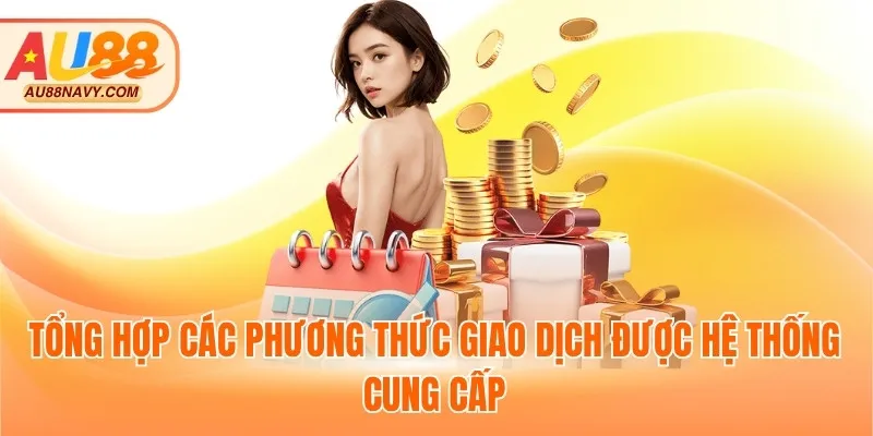 Tổng hợp các phương thức giao dịch được hệ thống cung cấp