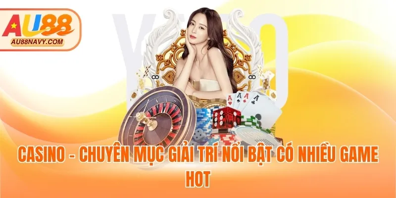 Casino - Chuyên mục giải trí nổi bật có nhiều game hot
