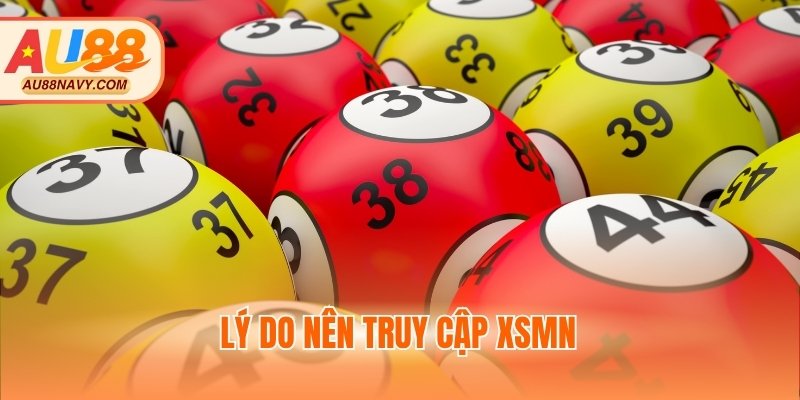 Lý do nên truy cập XSMN